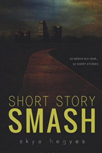 Short Story Smash (Second Cover) by Skye Hegyes