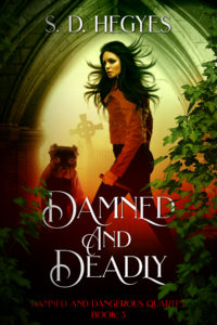 Damned and Dangerous Quartet Book 3 - Damned and Deadly